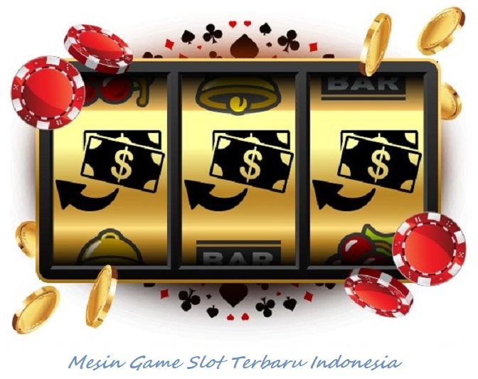 Mesin Game Slot Terbaru Indonesia